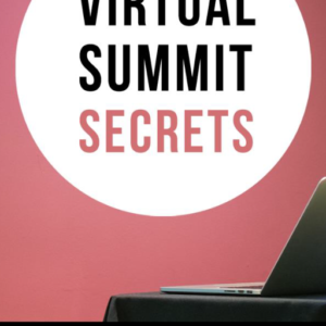 Virtual Summit Secrets – How To Start A Virtual Summit E-book