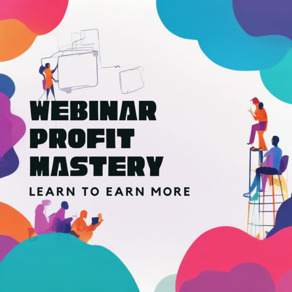 Webinar Mastery - How To Make Money With Webinars